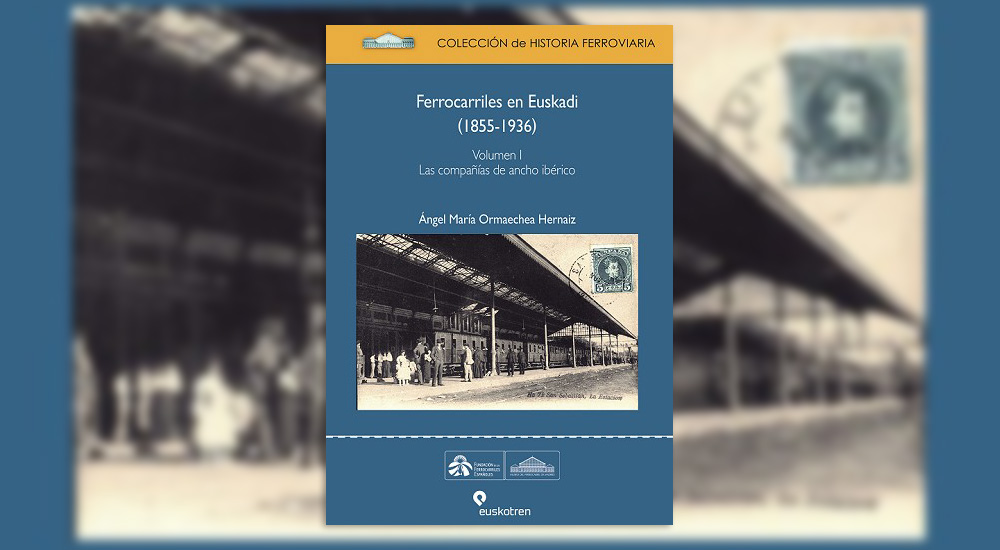 Publicada la historia de los �Ferrocarriles en Euskadi (1855-1936)�
